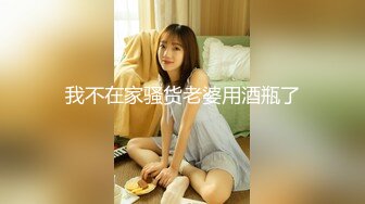 壮哥哥卧室后入双马尾妹子，卖力深喉粗屌，掰腿传教狠狠打桩一顿