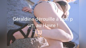 Géraldine dérouille à bon port, au Havre !