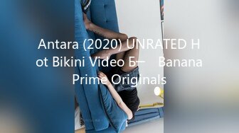 Antara (2020) UNRATED Hot Bikini Video Б─⌠ BananaPrime Originals