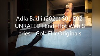 Adla Badli (2021) S01 E02 UNRATED Hindi Hot Web Series - GoldFlix Originals