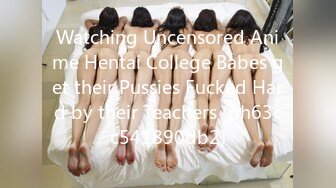 Watching Uncensored Anime Hentai College Babes get their Pussies Fucked Hard by their Teachers (ph63cc541890db2)